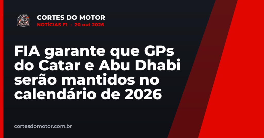 FIA garante que GPs do Catar e Abu Dhabi serão mantidos no calendário de 2026