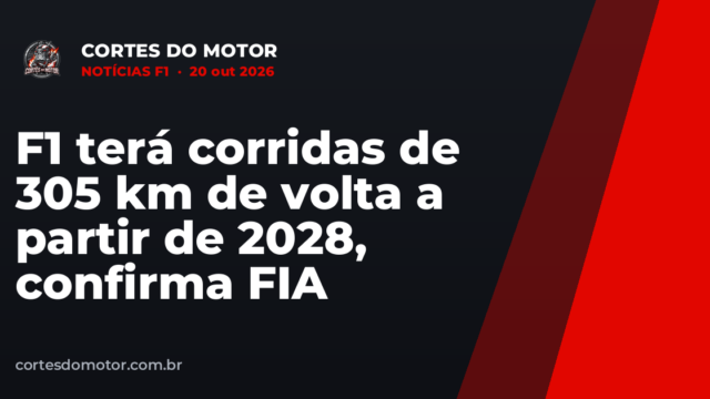 F1 terá corridas de 305 km de volta a partir de 2028, confirma FIA