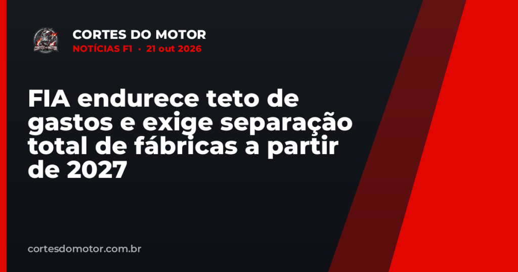 FIA endurece teto de gastos e exige separação total de fábricas a partir de 2027